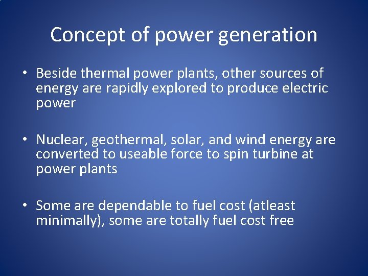 Concept of power generation • Beside thermal power plants, other sources of energy are