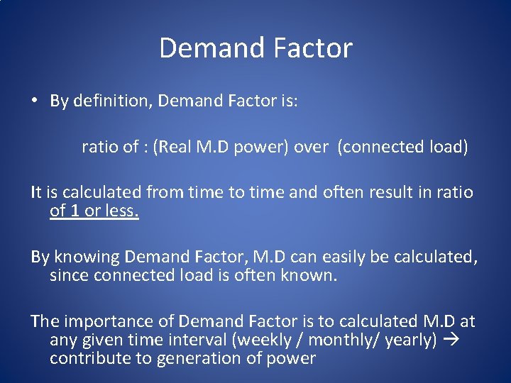Demand Factor • By definition, Demand Factor is: ratio of : (Real M. D