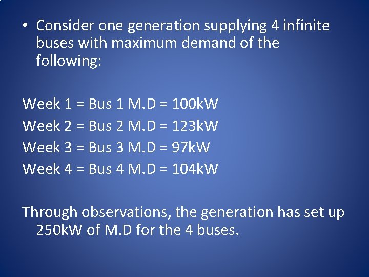  • Consider one generation supplying 4 infinite buses with maximum demand of the