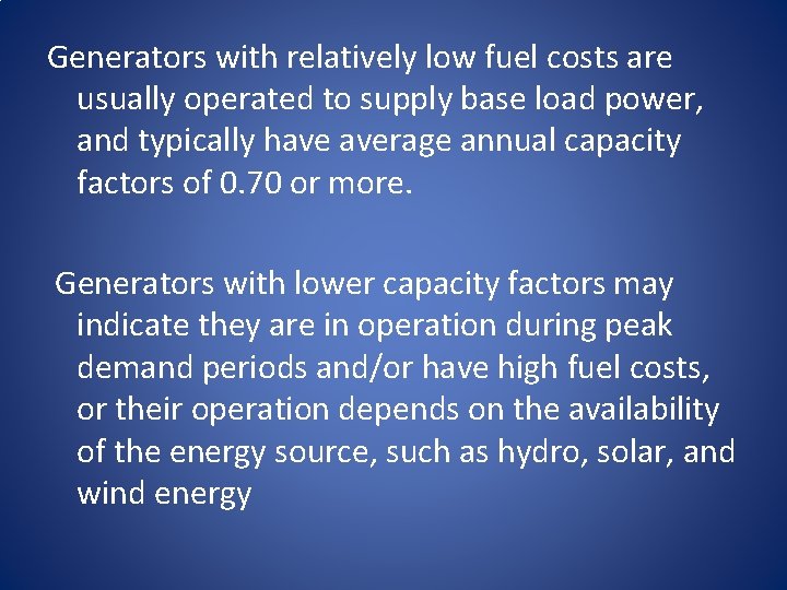 Generators with relatively low fuel costs are usually operated to supply base load power,