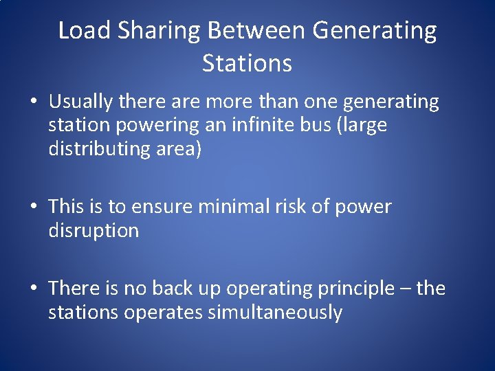 Load Sharing Between Generating Stations • Usually there are more than one generating station