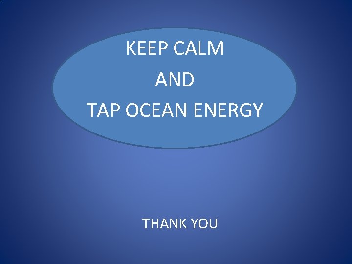 KEEP CALM AND TAP OCEAN ENERGY THANK YOU 