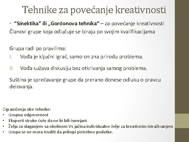 Tehnike za povećanje kreativnosti • “Sinektika“ ili „Gordonova tehnika“ – za povećanje kreativnosti Članovi