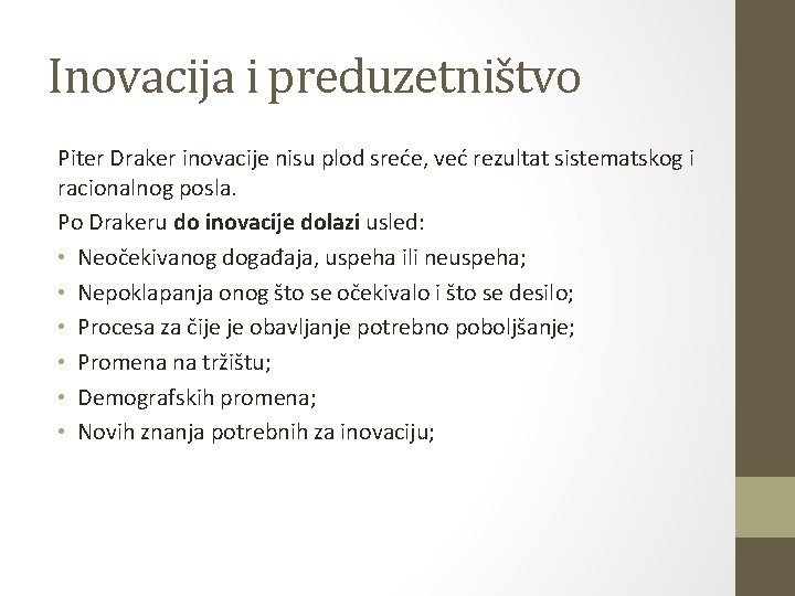 Inovacija i preduzetništvo Piter Draker inovacije nisu plod sreće, već rezultat sistematskog i racionalnog