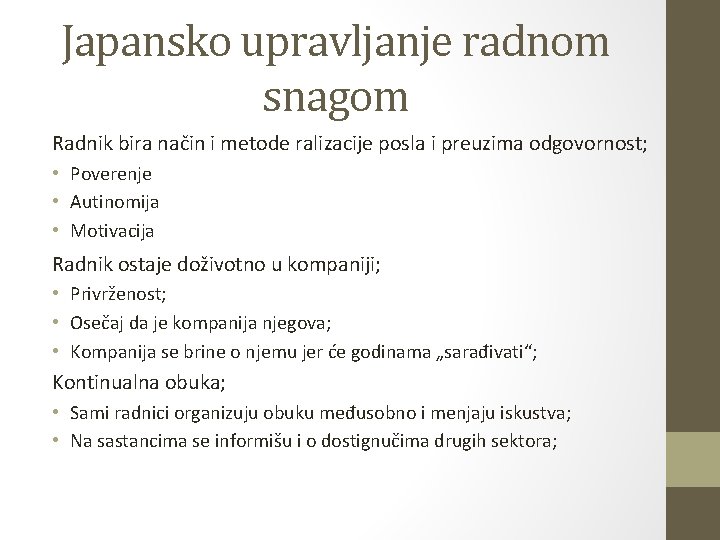Japansko upravljanje radnom snagom Radnik bira način i metode ralizacije posla i preuzima odgovornost;