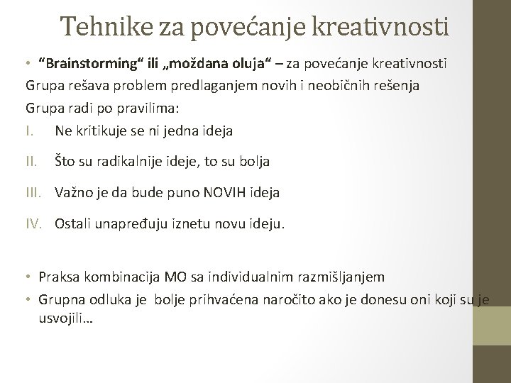 Tehnike za povećanje kreativnosti • “Brainstorming“ ili „moždana oluja“ – za povećanje kreativnosti Grupa