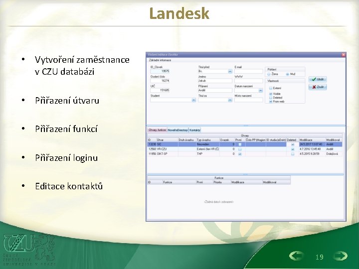 Landesk • Vytvoření zaměstnance v CZU databázi • Přiřazení útvaru • Přiřazení funkcí •