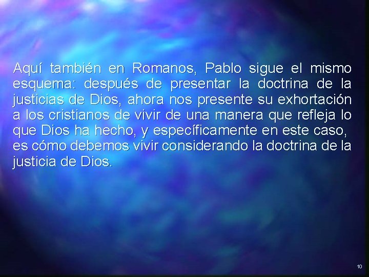 Aquí también en Romanos, Pablo sigue el mismo esquema: después de presentar la doctrina Aquí también en Romanos, Pablo sigue el mismo esquema: después de presentar la doctrina