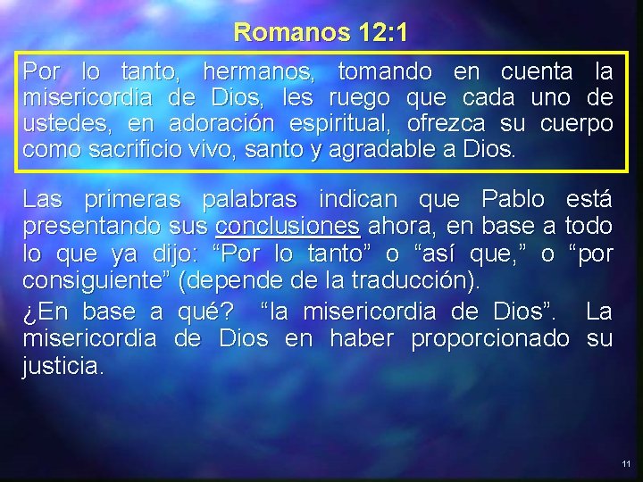 Romanos 12: 1 Por lo tanto, hermanos, tomando en cuenta la misericordia de Dios, Romanos 12: 1 Por lo tanto, hermanos, tomando en cuenta la misericordia de Dios,