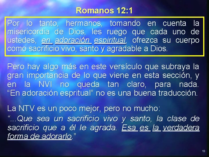 Romanos 12: 1 Por lo tanto, hermanos, tomando en cuenta la misericordia de Dios, Romanos 12: 1 Por lo tanto, hermanos, tomando en cuenta la misericordia de Dios,