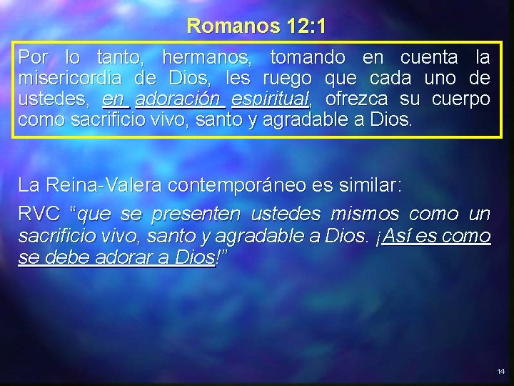 Romanos 12: 1 Por lo tanto, hermanos, tomando en cuenta la misericordia de Dios, Romanos 12: 1 Por lo tanto, hermanos, tomando en cuenta la misericordia de Dios,