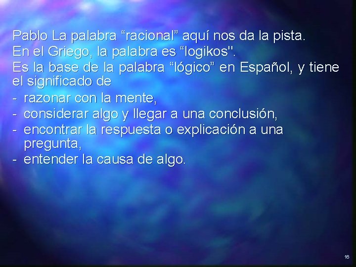 Pablo La palabra “racional” aquí nos da la pista. En el Griego, la palabra Pablo La palabra “racional” aquí nos da la pista. En el Griego, la palabra