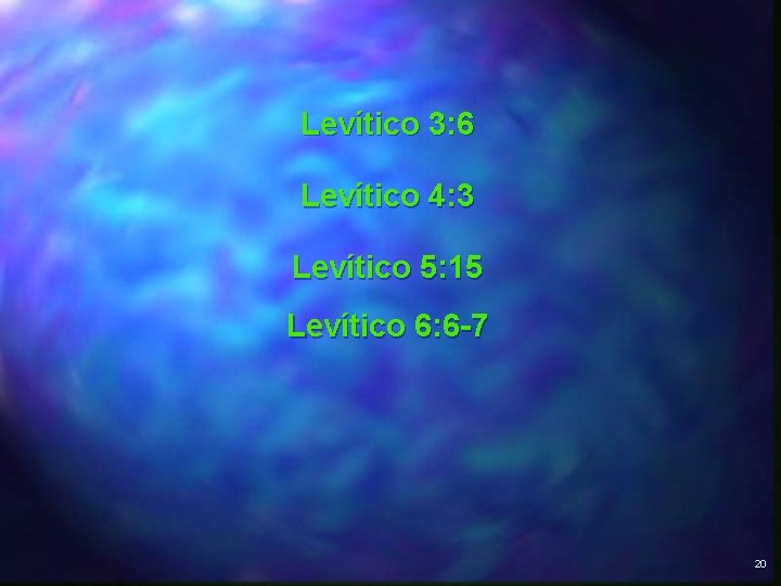 Levítico 3: 6 Levítico 4: 3 Levítico 5: 15 Levítico 6: 6 -7 20 Levítico 3: 6 Levítico 4: 3 Levítico 5: 15 Levítico 6: 6 -7 20