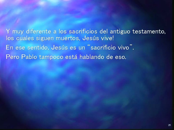 Y muy diferente a los sacrificios del antiguo testamento, los cuales siguen muertos, Jesús Y muy diferente a los sacrificios del antiguo testamento, los cuales siguen muertos, Jesús