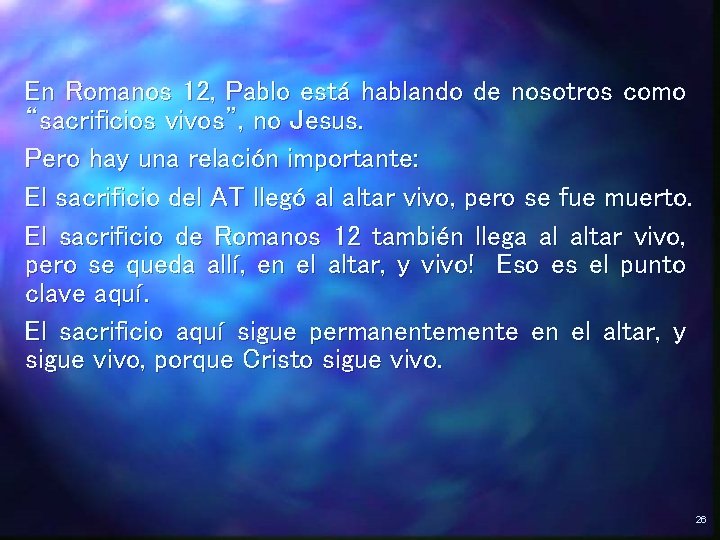 En Romanos 12, Pablo está hablando de nosotros como “sacrificios vivos”, no Jesus. Pero En Romanos 12, Pablo está hablando de nosotros como “sacrificios vivos”, no Jesus. Pero