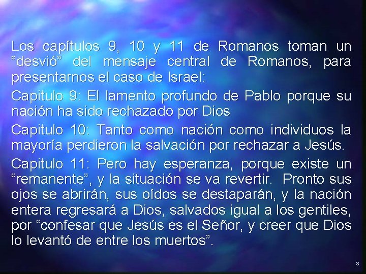 Los capítulos 9, 10 y 11 de Romanos toman un “desvió” del mensaje central Los capítulos 9, 10 y 11 de Romanos toman un “desvió” del mensaje central