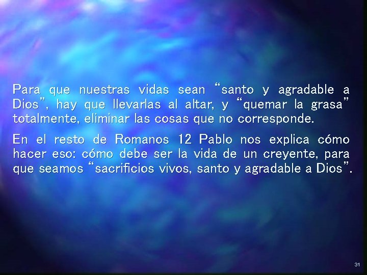 Para que nuestras vidas sean “santo y agradable a Dios”, hay que llevarlas al Para que nuestras vidas sean “santo y agradable a Dios”, hay que llevarlas al