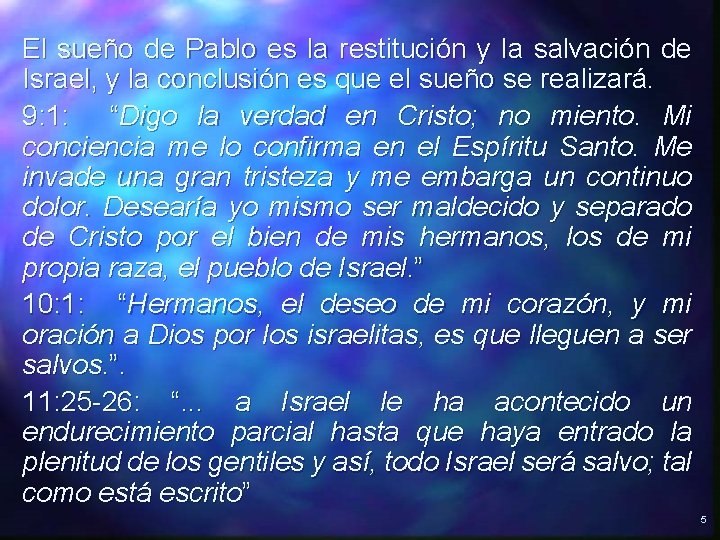 El sueño de Pablo es la restitución y la salvación de Israel, y la El sueño de Pablo es la restitución y la salvación de Israel, y la