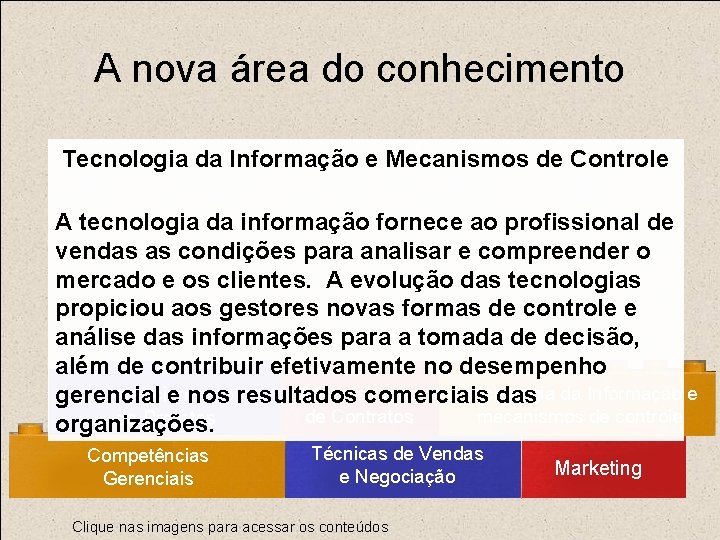 A nova área do conhecimento Tecnologia da Informação e Mecanismos de Controle A tecnologia