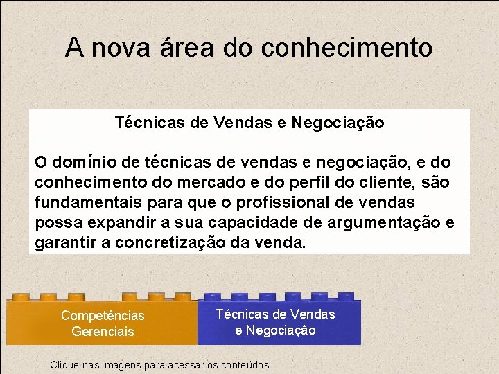 A nova área do conhecimento Técnicas de Vendas e Negociação O domínio de técnicas