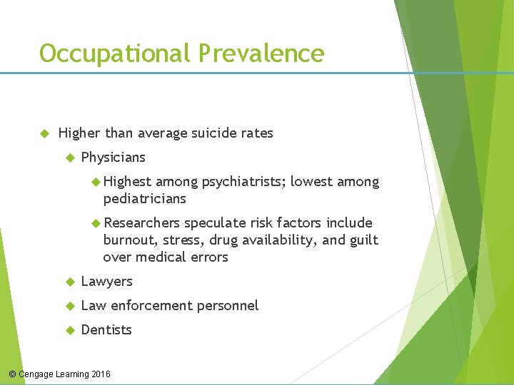 Occupational Prevalence Higher than average suicide rates Physicians Highest among psychiatrists; lowest among pediatricians