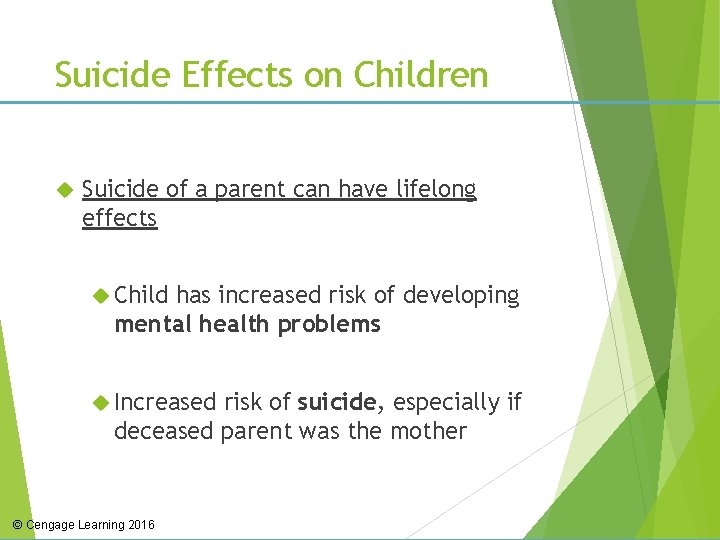 Suicide Effects on Children Suicide of a parent can have lifelong effects Child has