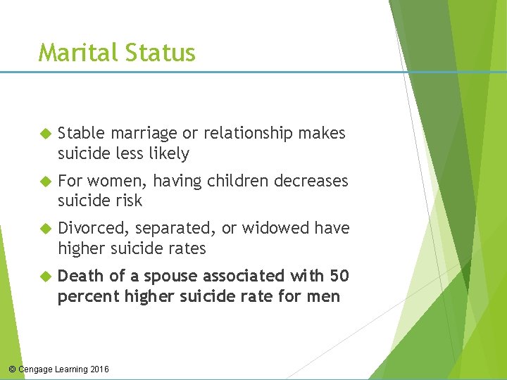 Marital Status Stable marriage or relationship makes suicide less likely For women, having children