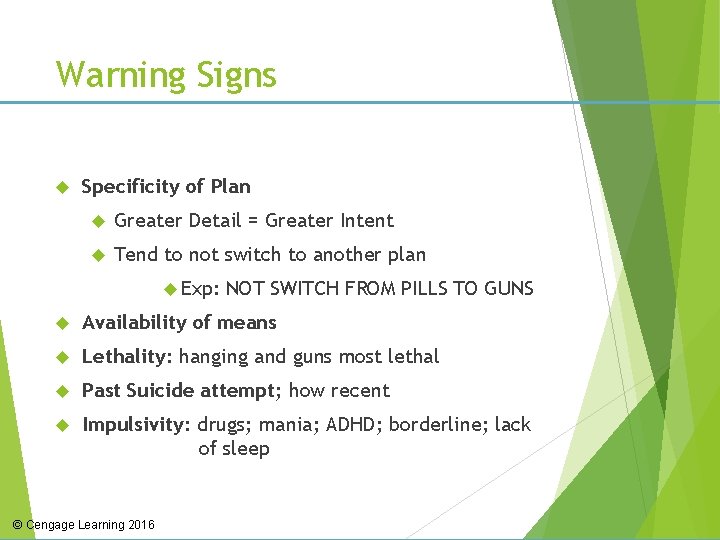 Warning Signs Specificity of Plan Greater Detail = Greater Intent Tend to not switch