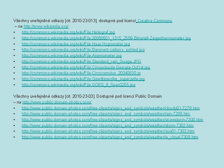 Všechny uveřejněné odkazy [cit. 2010 -23 -013]. dostupné pod licencí Creative Commons – na