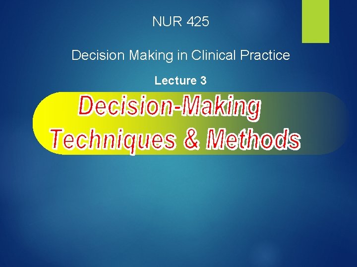 NUR 425 Decision Making in Clinical Practice Lecture 3 