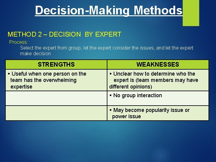 Decision-Making Methods METHOD 2 – DECISION BY EXPERT Process: Select the expert from group,