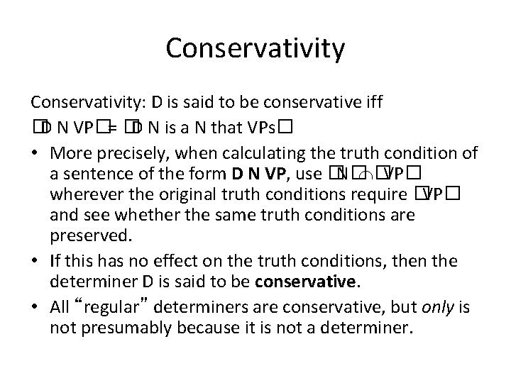 Conservativity: D is said to be conservative iff �D N VP�= �D N is