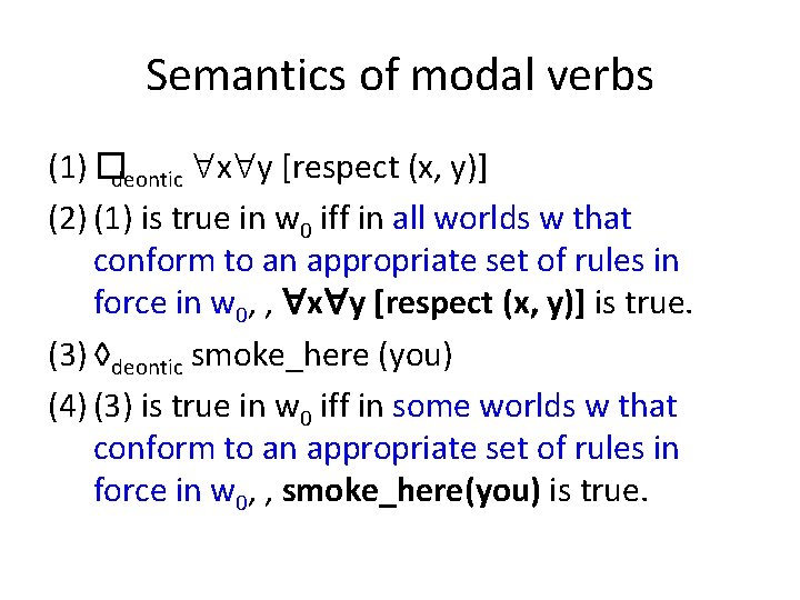 Semantics of modal verbs (1) �deontic x y [respect (x, y)] (2) (1) is