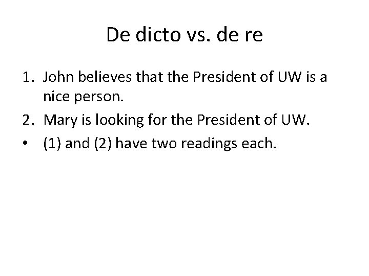De dicto vs. de re 1. John believes that the President of UW is
