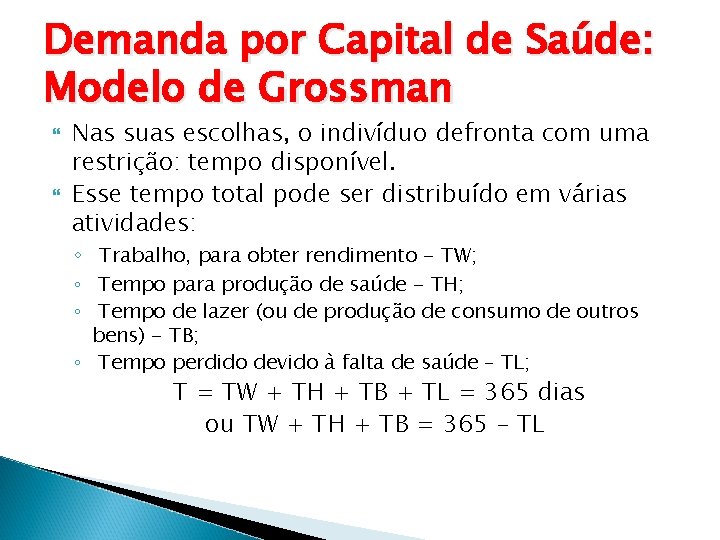 Demanda por Capital de Saúde: Modelo de Grossman Nas suas escolhas, o indivíduo defronta