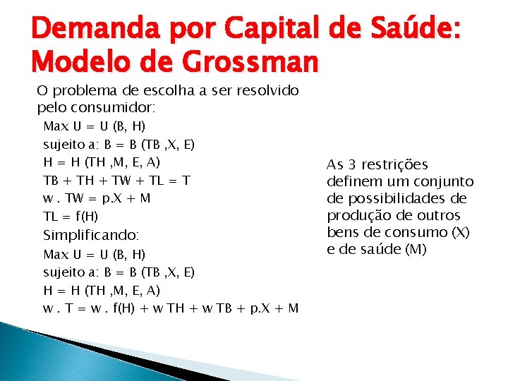 Demanda por Capital de Saúde: Modelo de Grossman O problema de escolha a ser