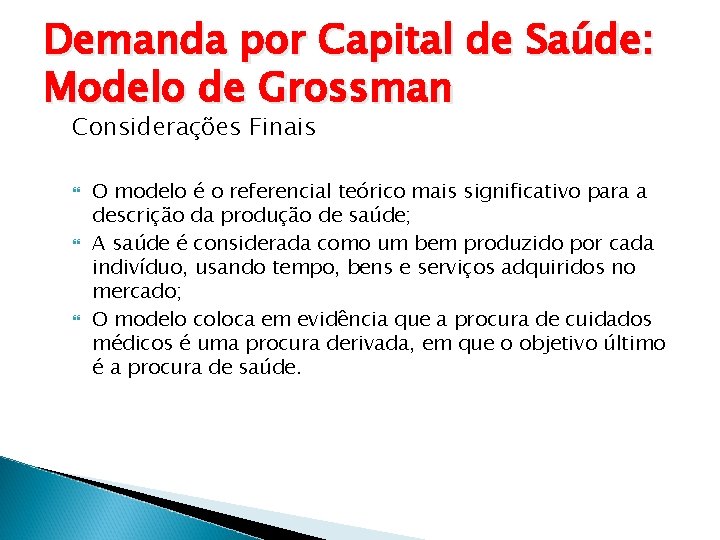 Demanda por Capital de Saúde: Modelo de Grossman Considerações Finais O modelo é o