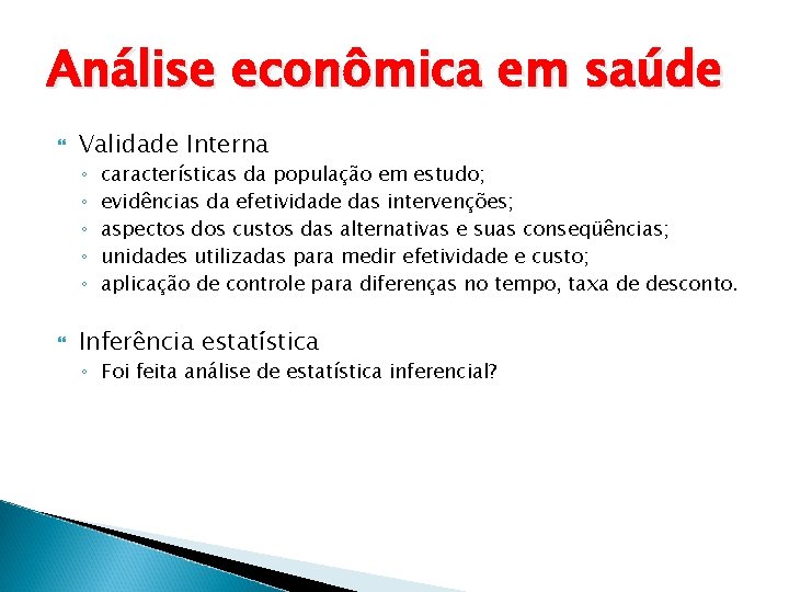 Análise econômica em saúde Validade Interna ◦ ◦ ◦ características da população em estudo;