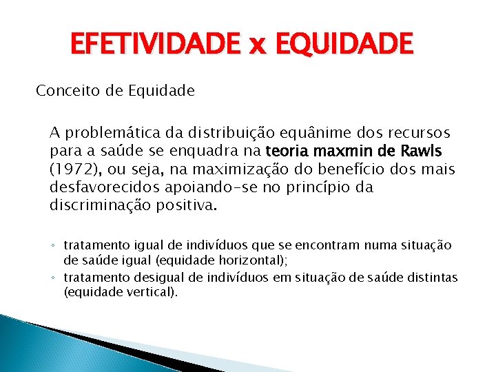 EFETIVIDADE x EQUIDADE Conceito de Equidade A problemática da distribuição equânime dos recursos para