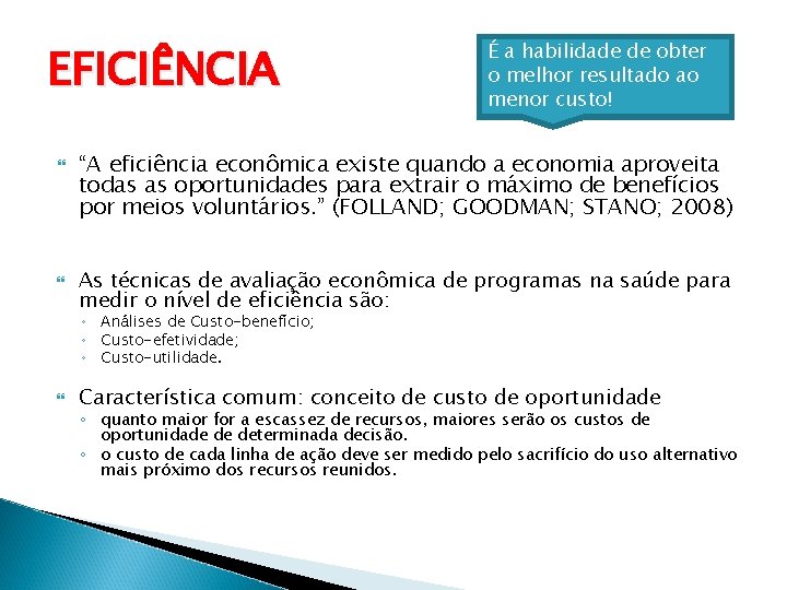 EFICIÊNCIA É a habilidade de obter o melhor resultado ao menor custo! “A eficiência