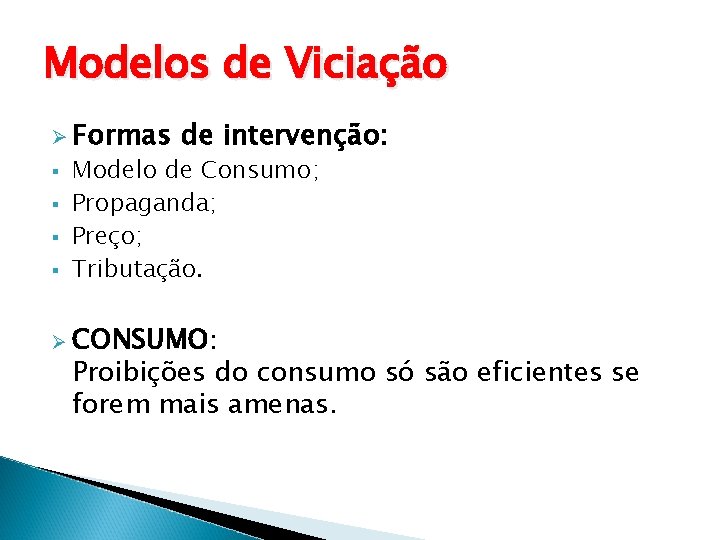 Modelos de Viciação Ø Formas § § de intervenção: Modelo de Consumo; Propaganda; Preço;