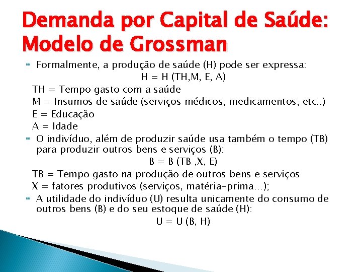 Demanda por Capital de Saúde: Modelo de Grossman Formalmente, a produção de saúde (H)