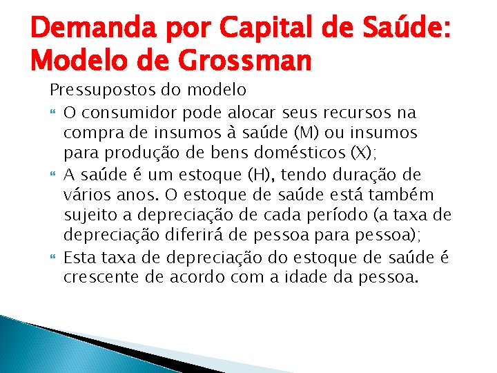 Demanda por Capital de Saúde: Modelo de Grossman Pressupostos do modelo O consumidor pode