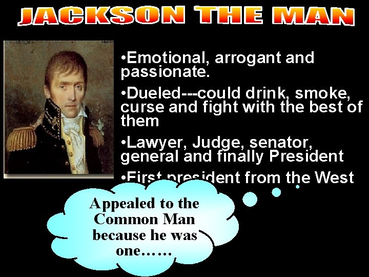  • Emotional, arrogant and passionate. • Dueled---could drink, smoke, curse and fight with