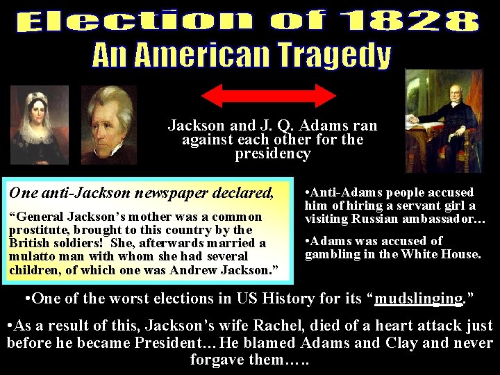 Jackson and J. Q. Adams ran against each other for the presidency One anti-Jackson