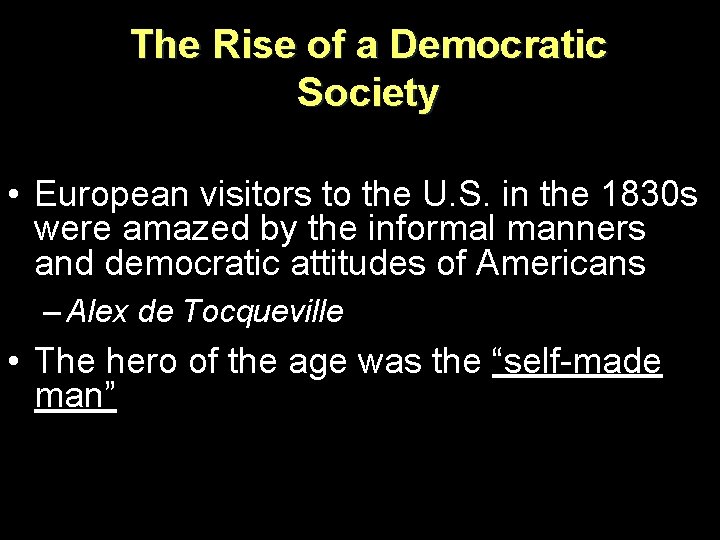 The Rise of a Democratic Society • European visitors to the U. S. in