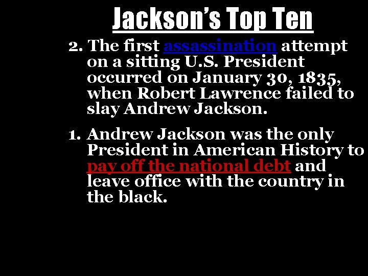 Jackson’s Top Ten 2. The first assassination attempt on a sitting U. S. President