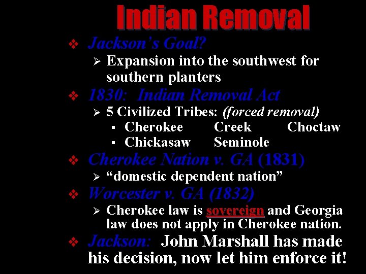 Indian Removal v Jackson’s Goal? Ø v 1830: Indian Removal Act Ø v “domestic