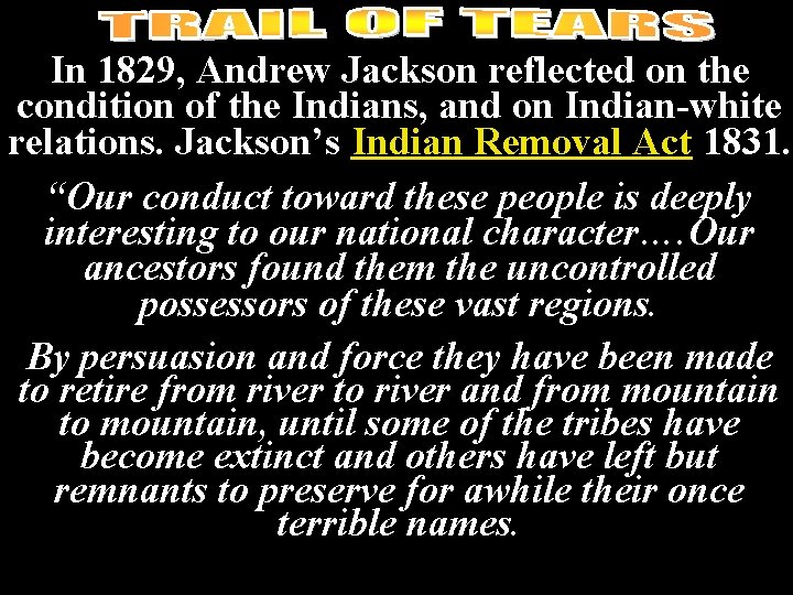 In 1829, Andrew Jackson reflected on the condition of the Indians, and on Indian-white