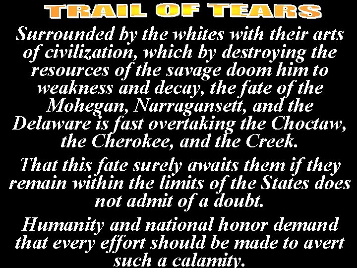 Surrounded by the whites with their arts of civilization, which by destroying the resources